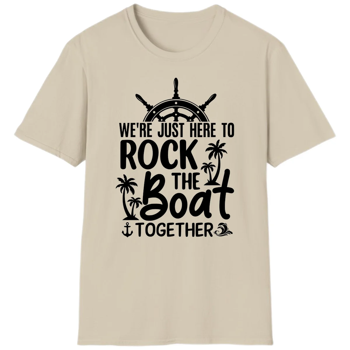 We're Just Here To Rock The Boat Together T-Shirt in Sand