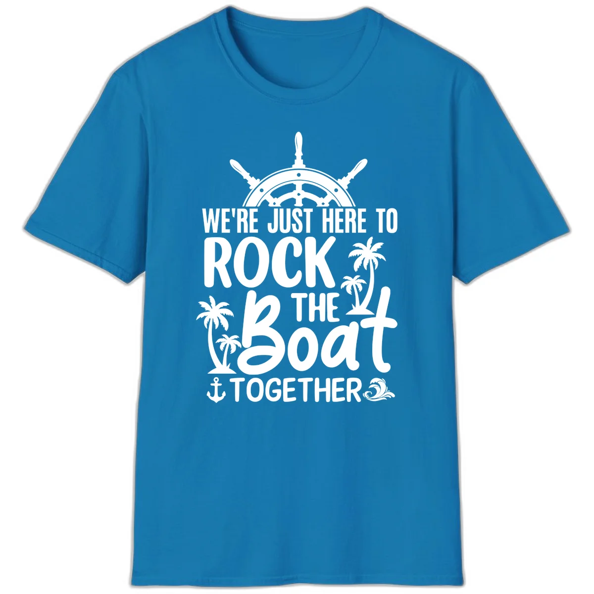 We're Just Here To Rock The Boat Together T-Shirt in Sapphire