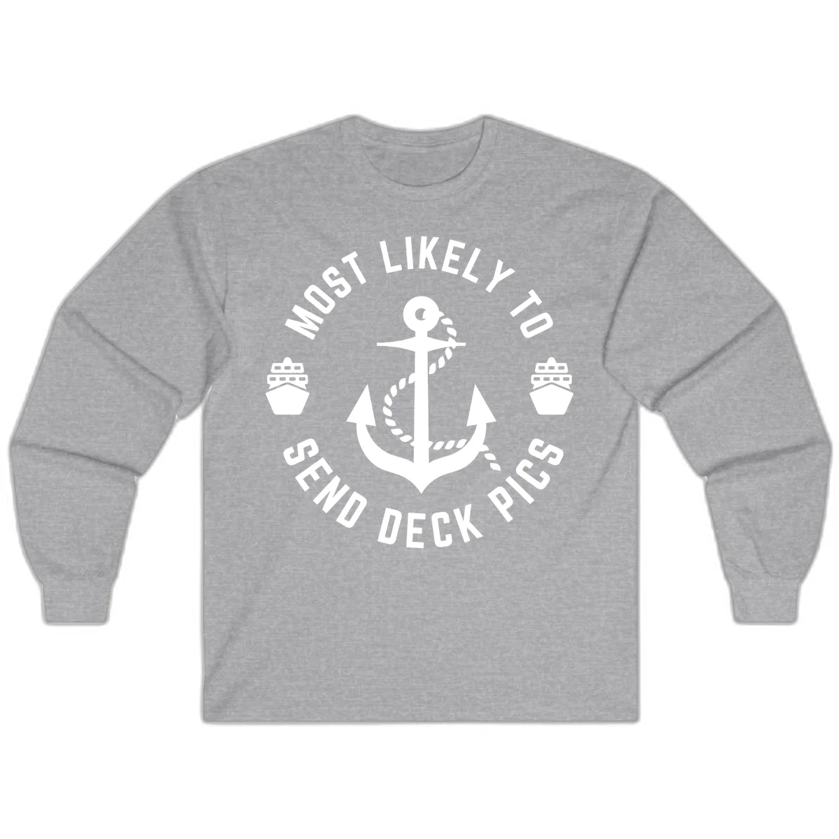Most Likely To Send Deck Pics Long Sleeve in Sport Grey