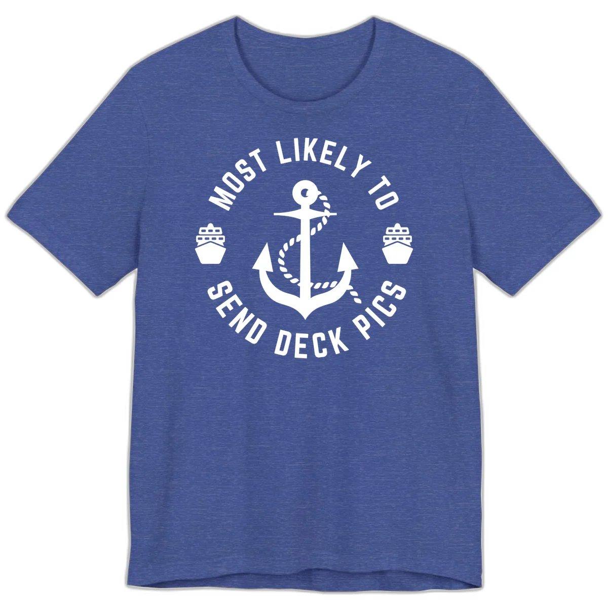 Most Likely To Send Deck Pics Premium T-Shirt in Heather True Royal
