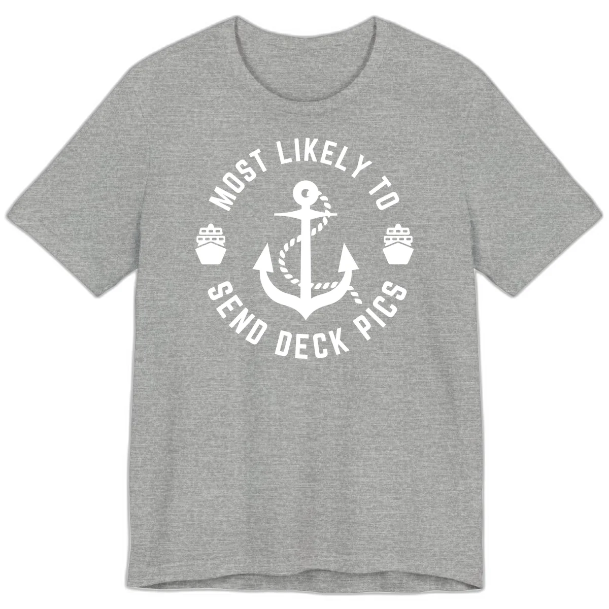 Most Likely To Send Deck Pics Premium T-Shirt in Athletic Heather