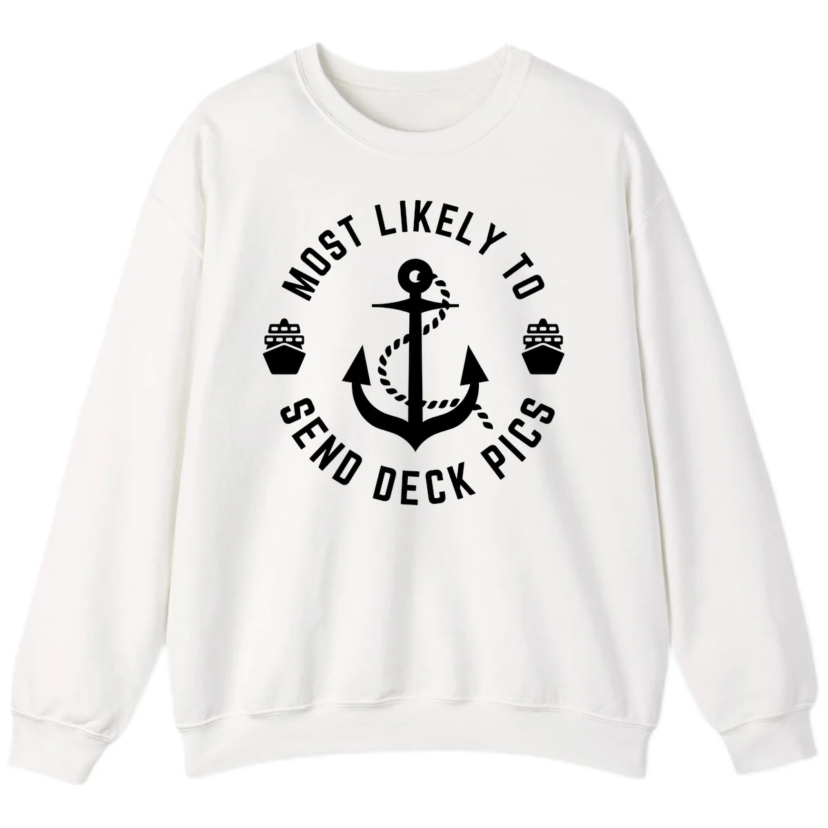 Most Likely To Send Deck Pics Sweatshirt in White