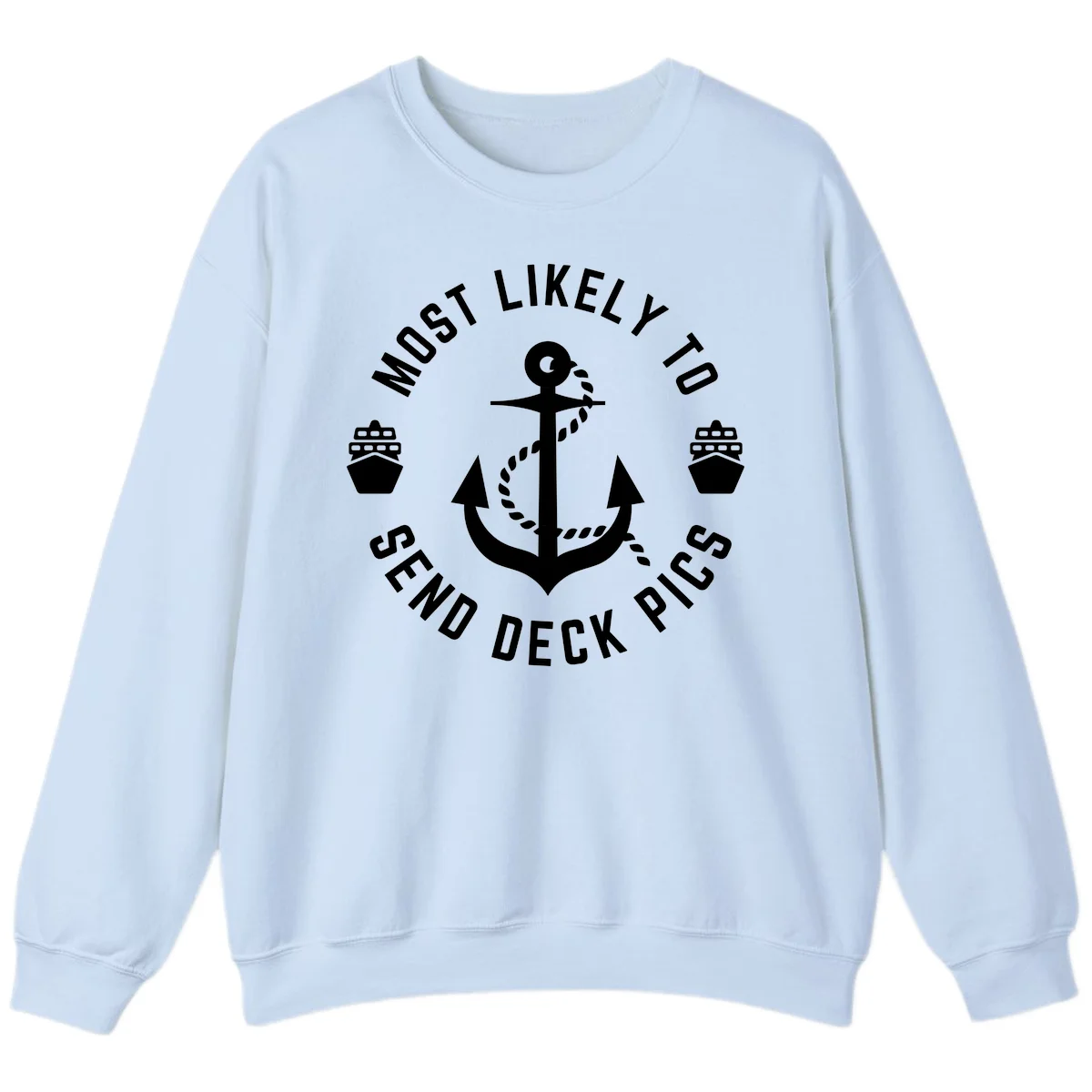 Most Likely To Send Deck Pics Sweatshirt in Light Blue