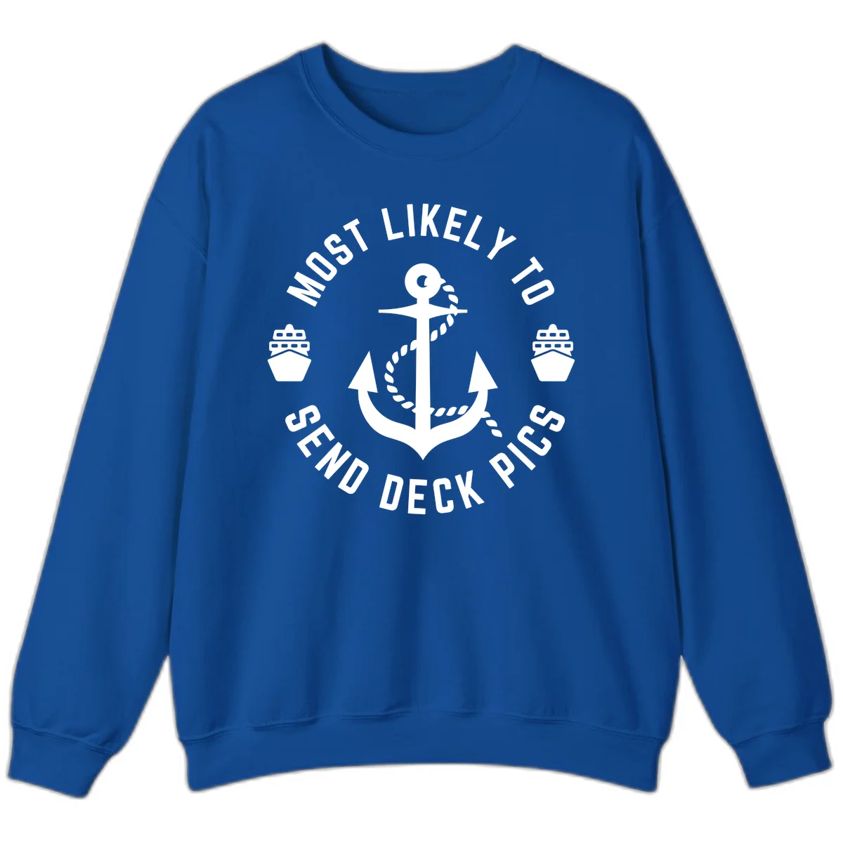 Most Likely To Send Deck Pics Sweatshirt in Royal