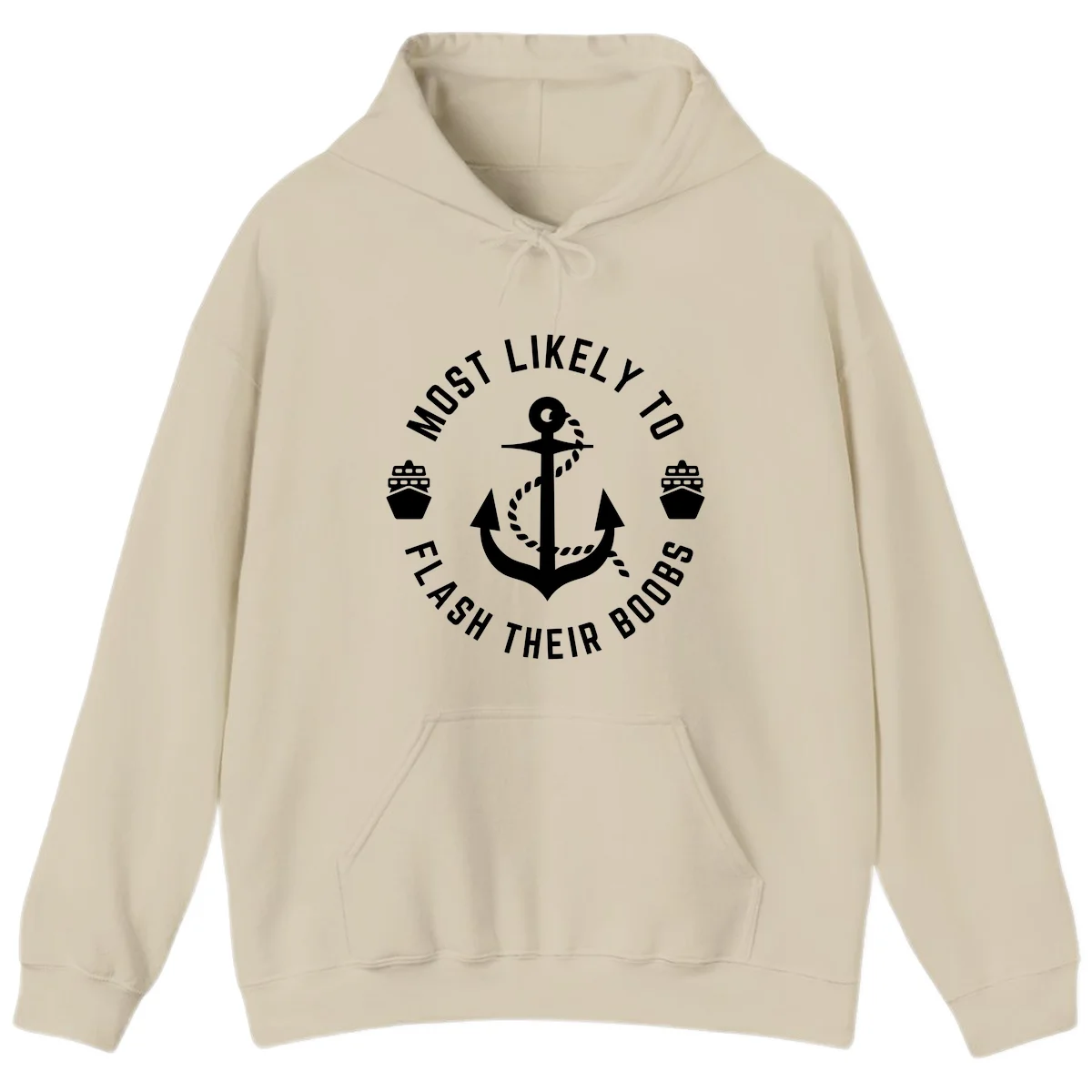 Most Likely To Flash Their Boobs Hoodie in Sand