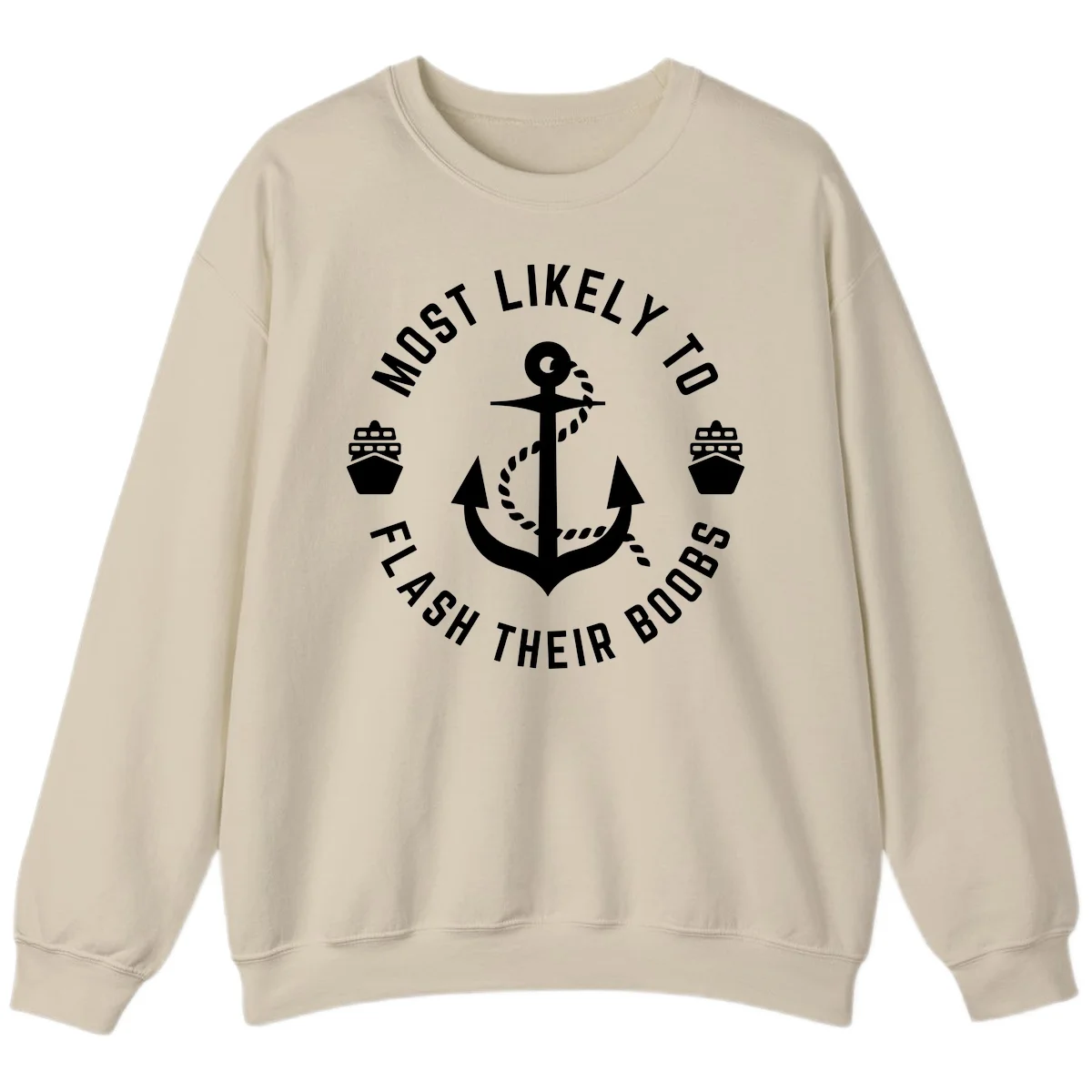 Most Likely To Flash Their Boobs Sweatshirt in Sand