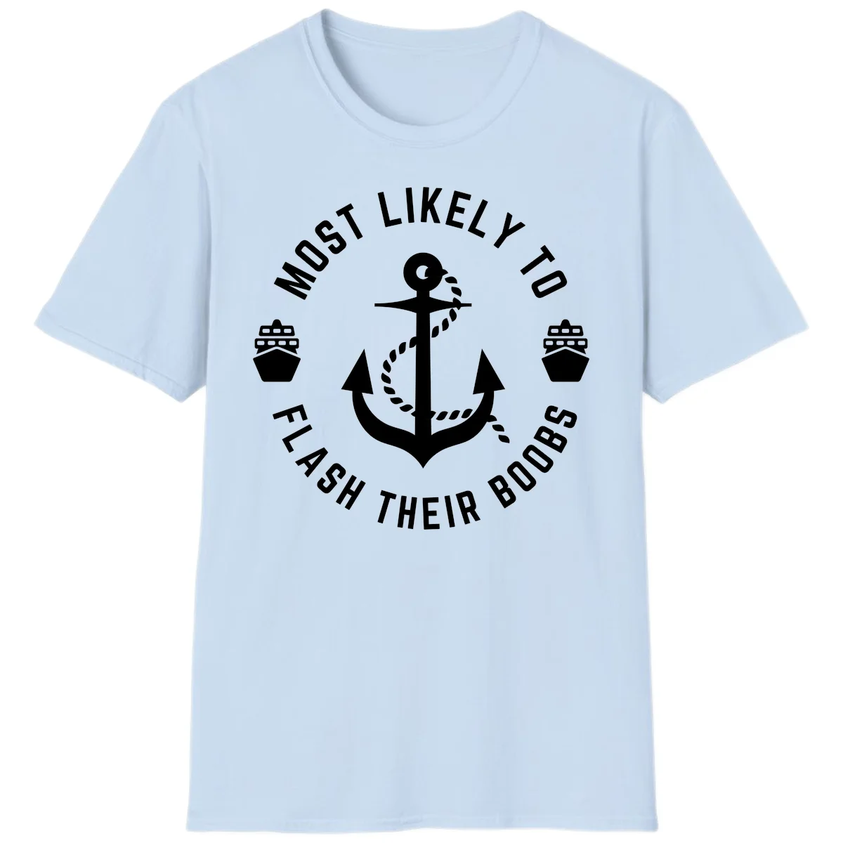 Most Likely To Flash Their Boobs T-Shirt in Light Blue