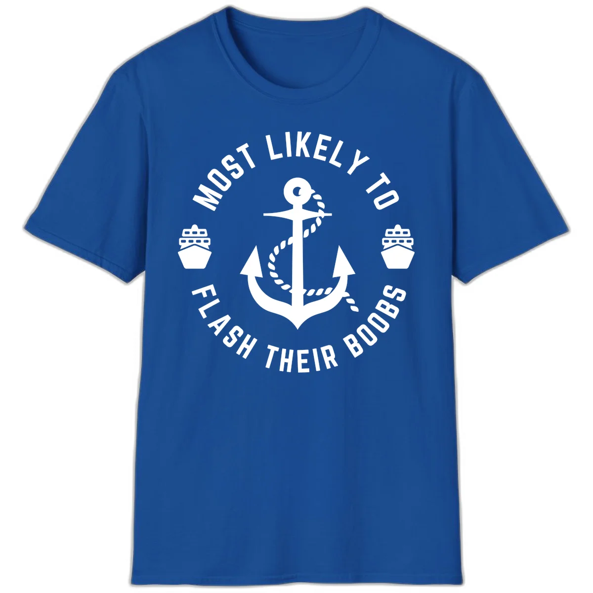 Most Likely To Flash Their Boobs T-Shirt in Royal