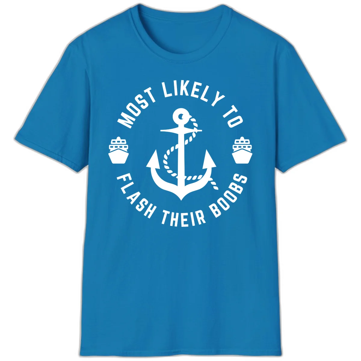 Most Likely To Flash Their Boobs T-Shirt in Sapphire