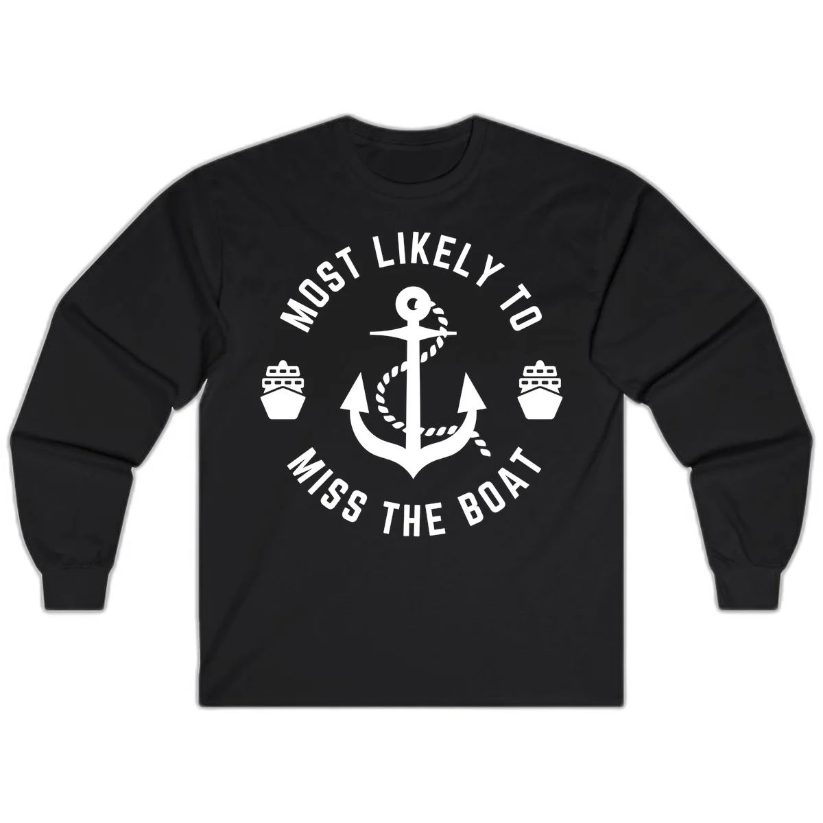 Most Likely To Miss The Boat Long Sleeve in Black