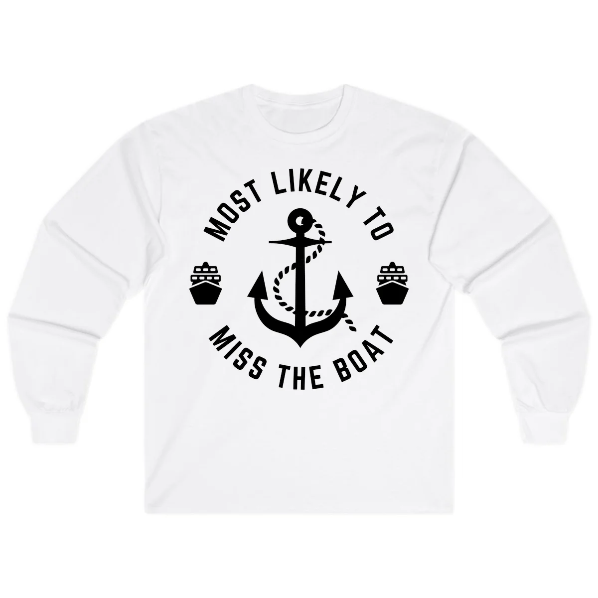 Most Likely To Miss The Boat Long Sleeve in White