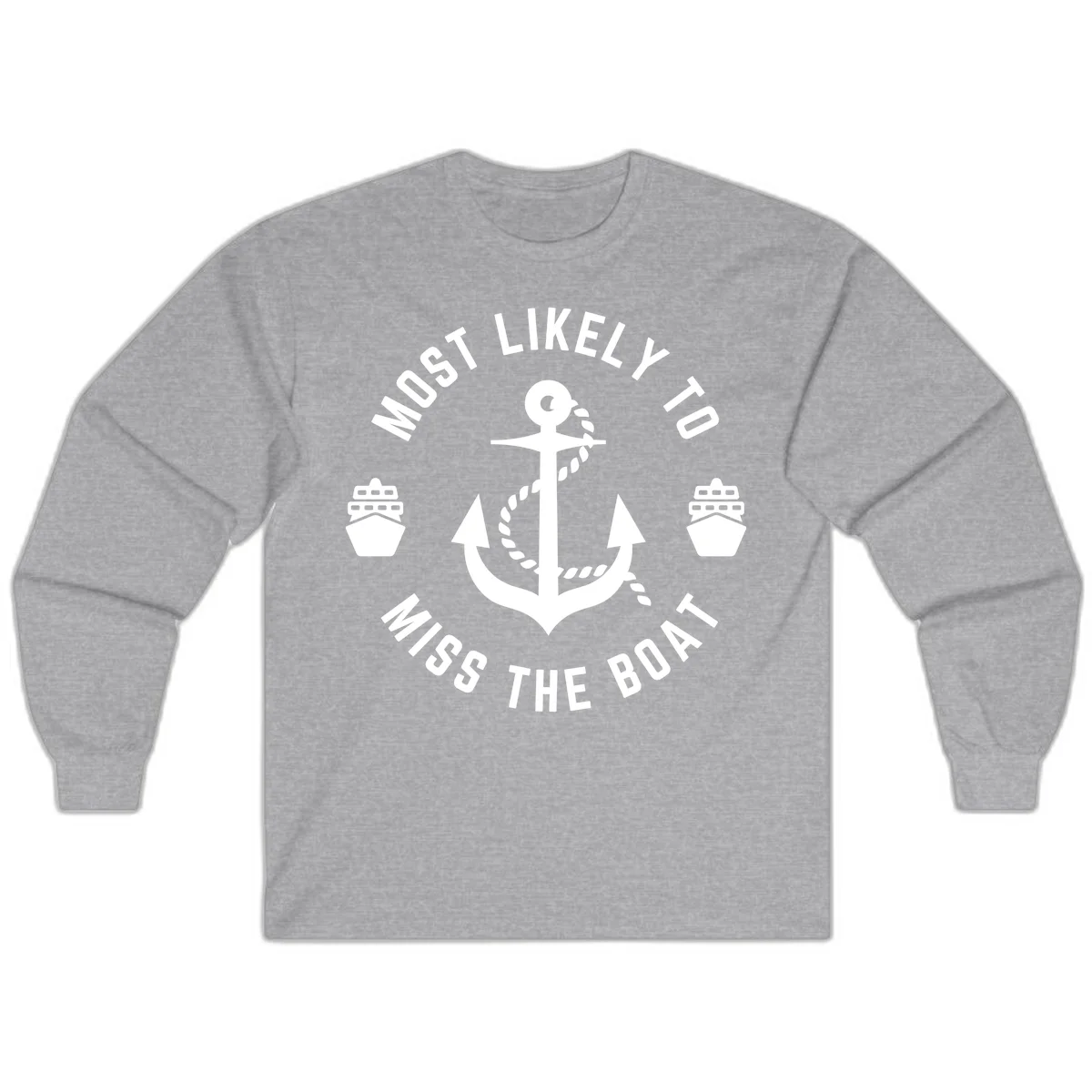 Most Likely To Miss The Boat Long Sleeve in Sport Grey