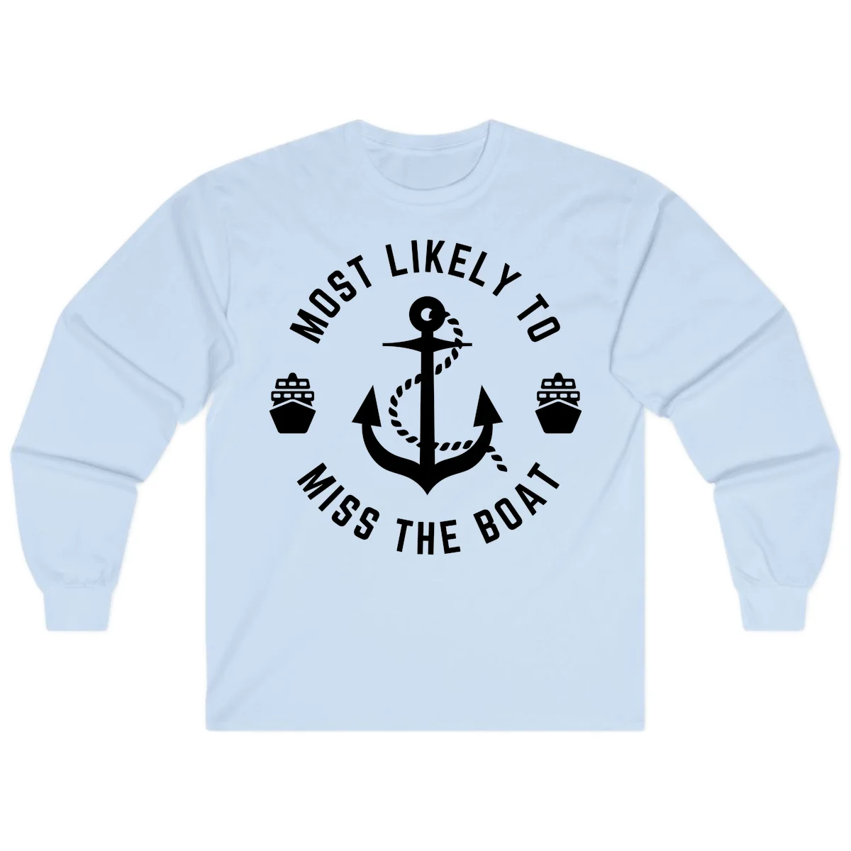 Most Likely To Miss The Boat Long Sleeve in Light Blue