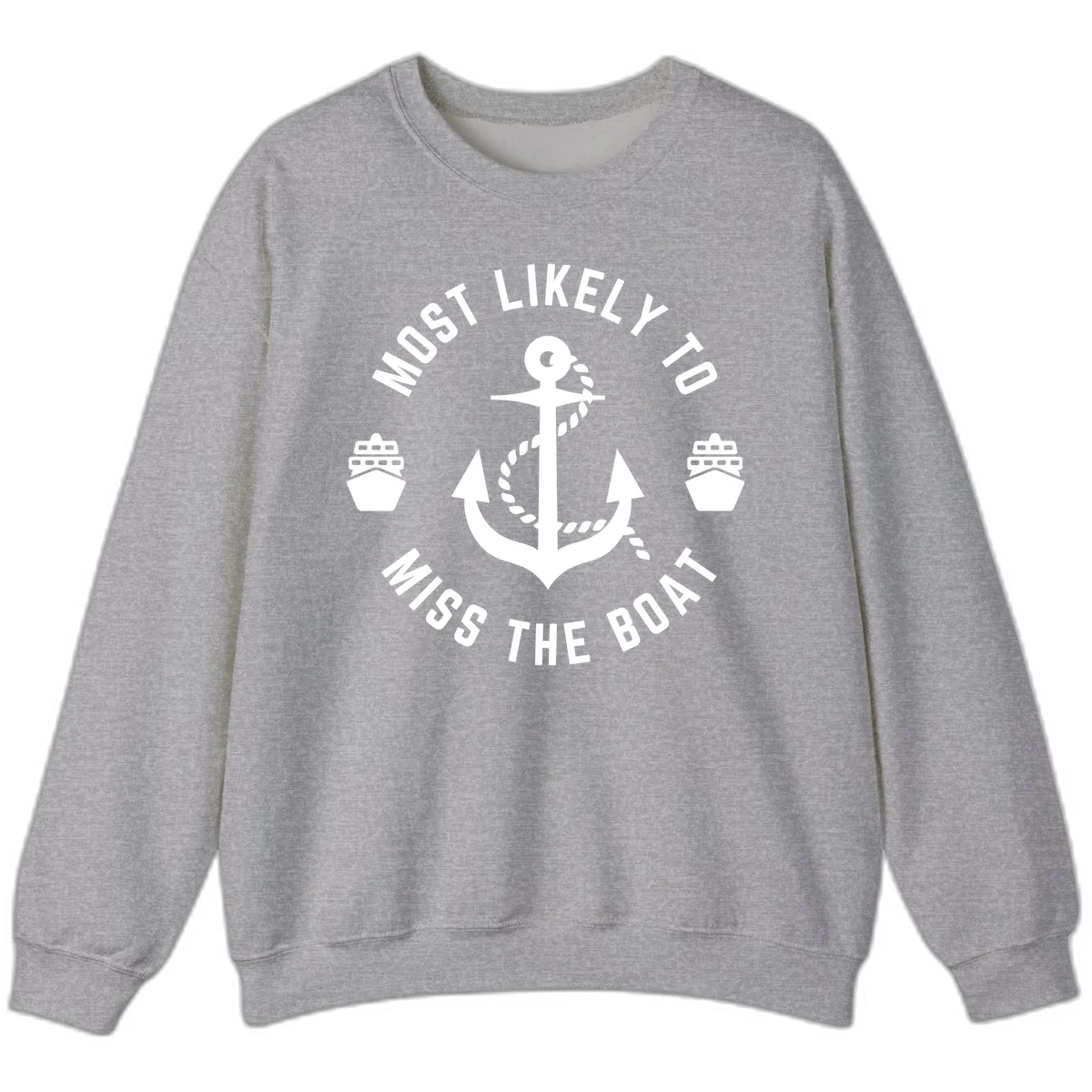 Most Likely To Miss The Boat Sweatshirt in Sport Grey