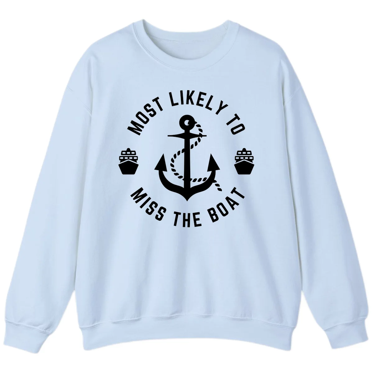 Most Likely To Miss The Boat Sweatshirt in Light Blue