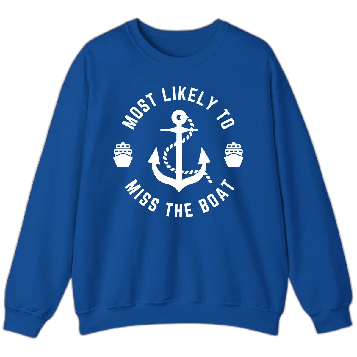 Most Likely To Miss The Boat Sweatshirt in Royal