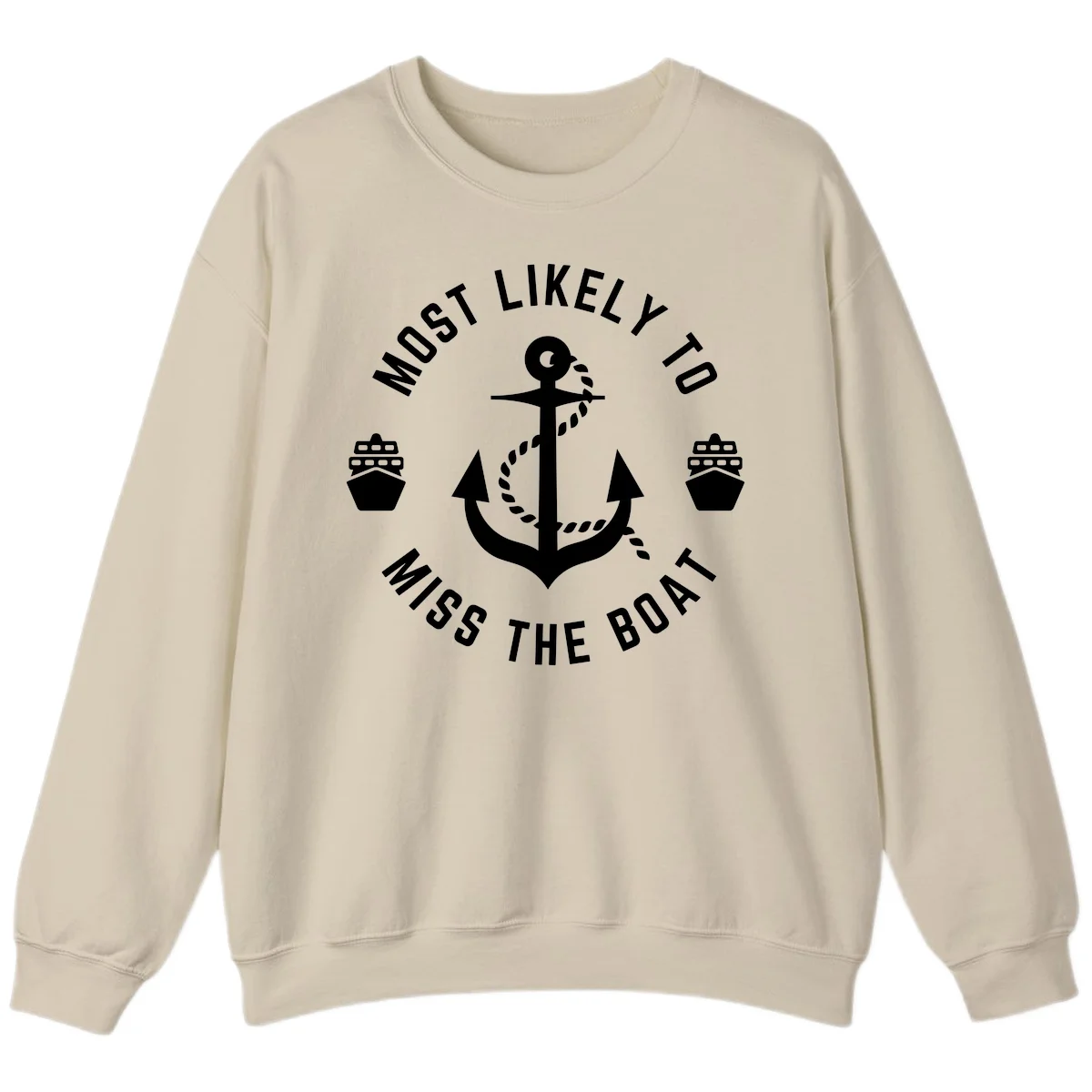 Most Likely To Miss The Boat Sweatshirt in Sand