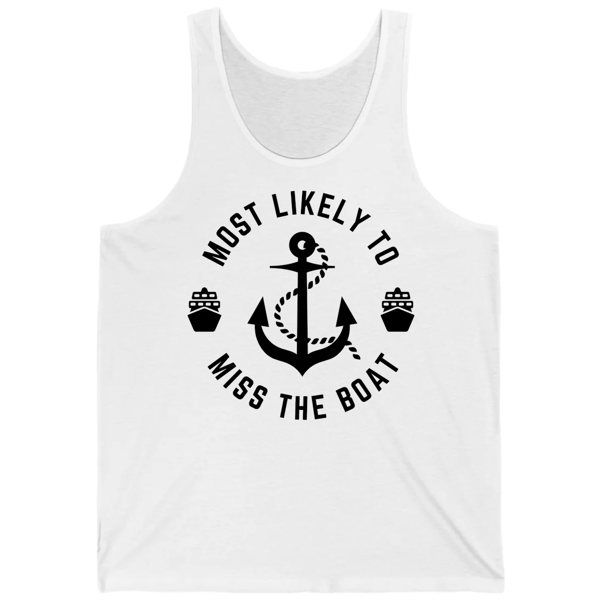 Most Likely To Miss The Boat Tank in White