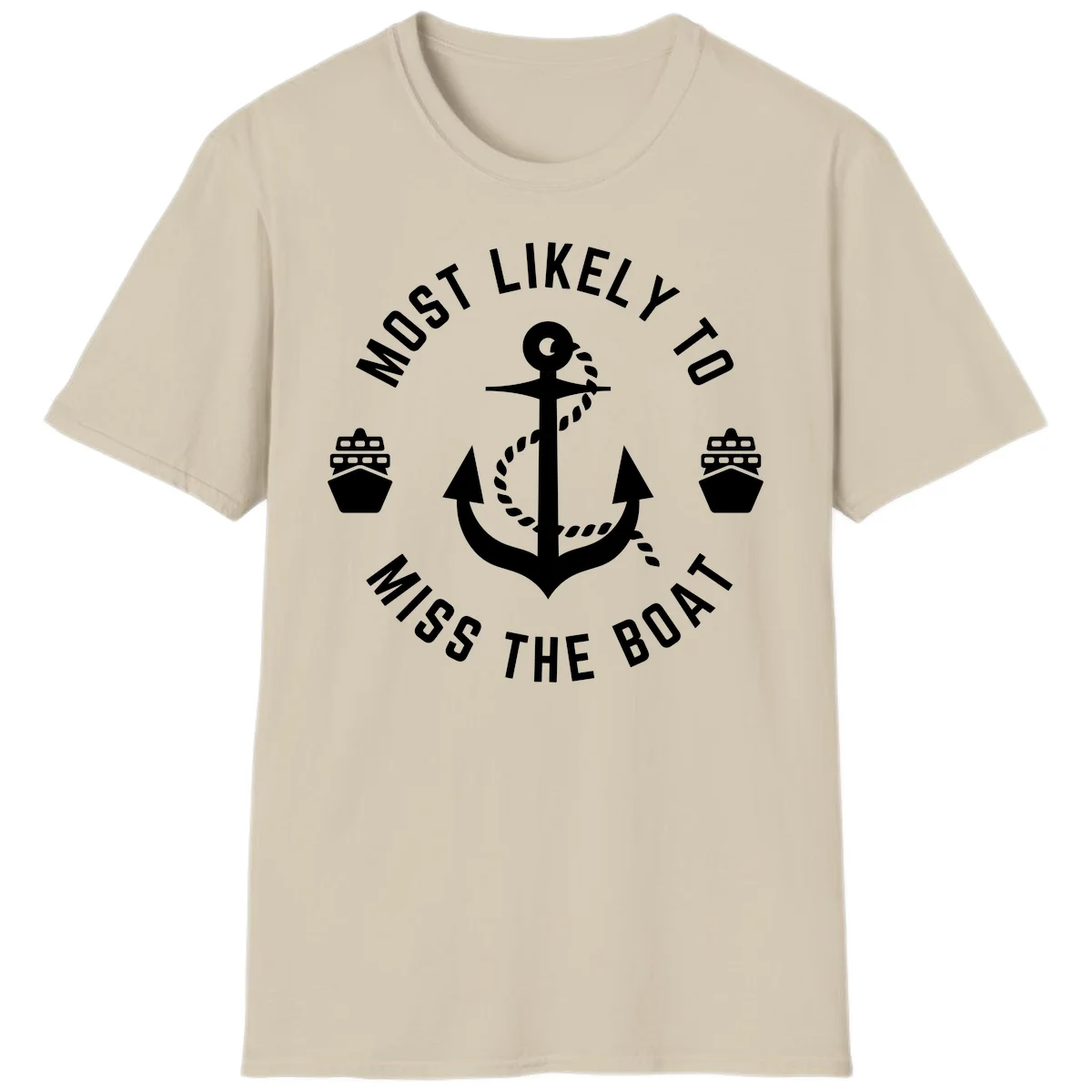 Most Likely To Miss The Boat T-Shirt in Sand