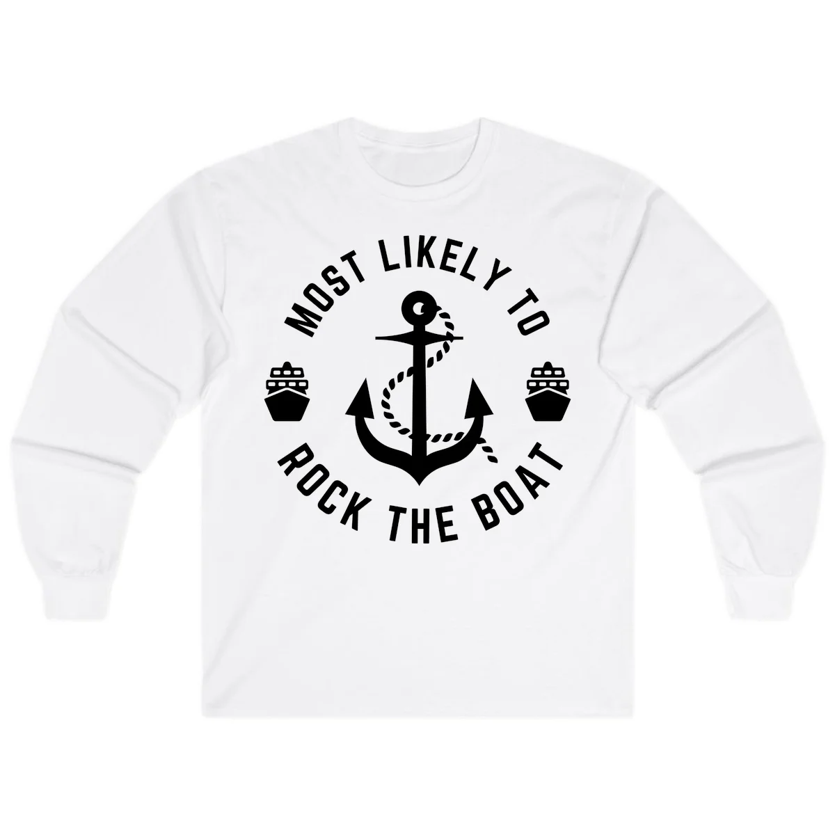 Most Likely To Rock The Boat Long Sleeve Tee in White