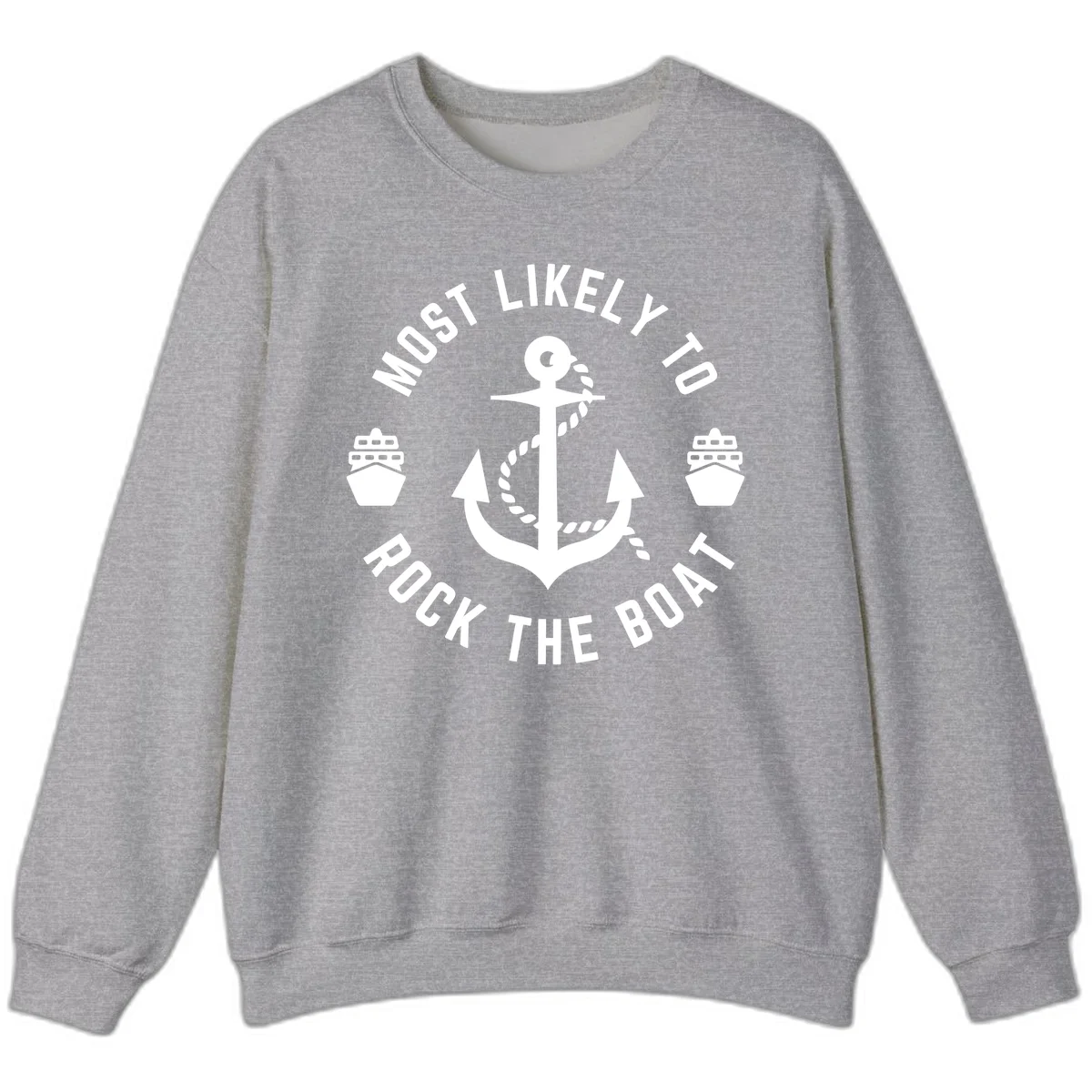 Most Likely To Rock The Boat Crewneck Sweatshirt in Sport Grey