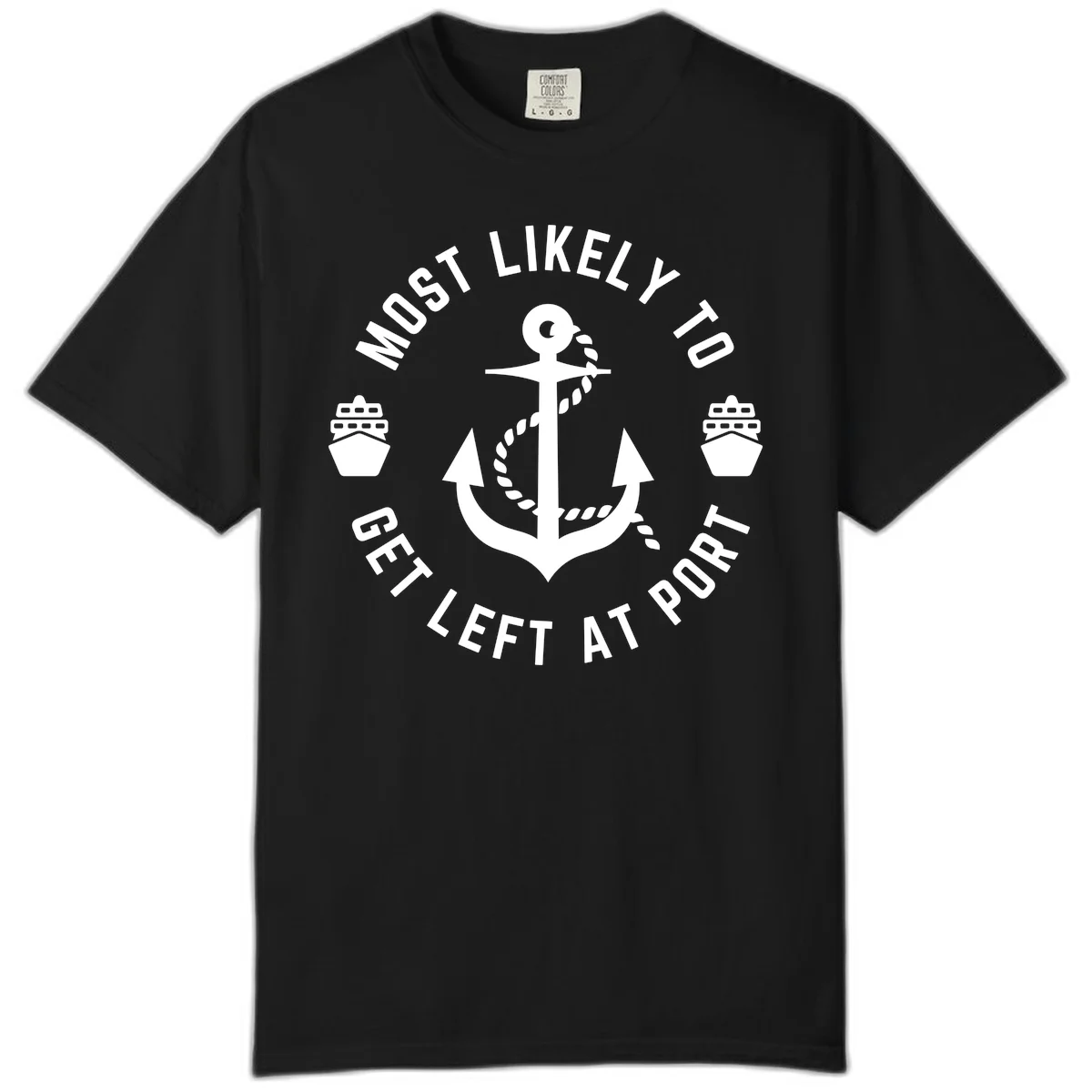 Most Likely To Get Left At Port Comfort Color in Black