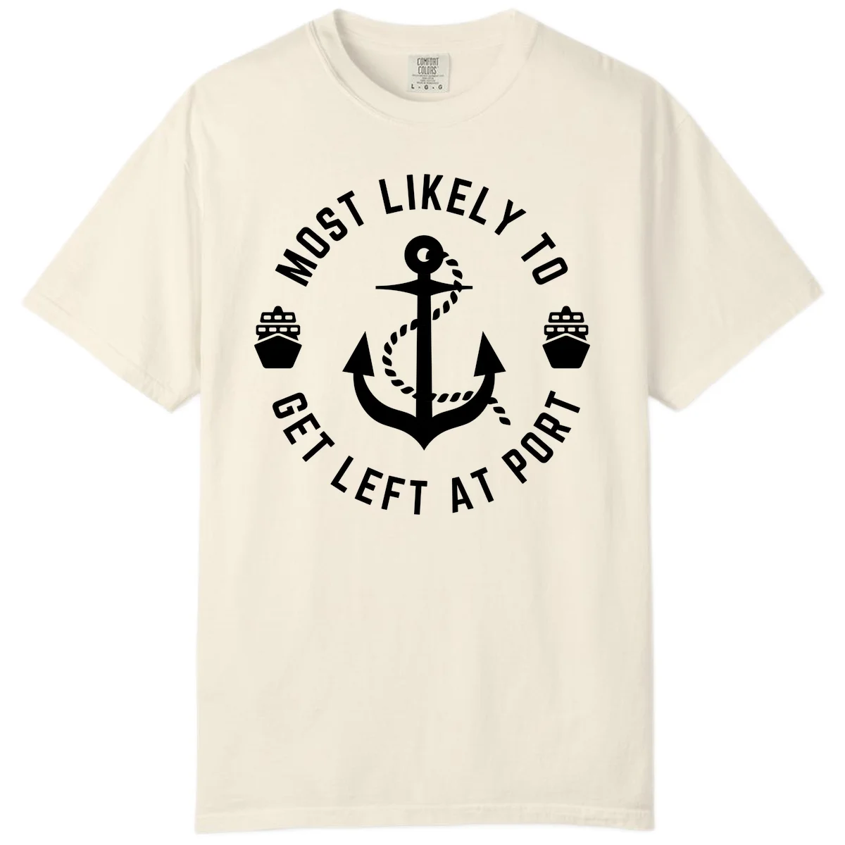 Most Likely To Get Left At Port Comfort Color in Ivory