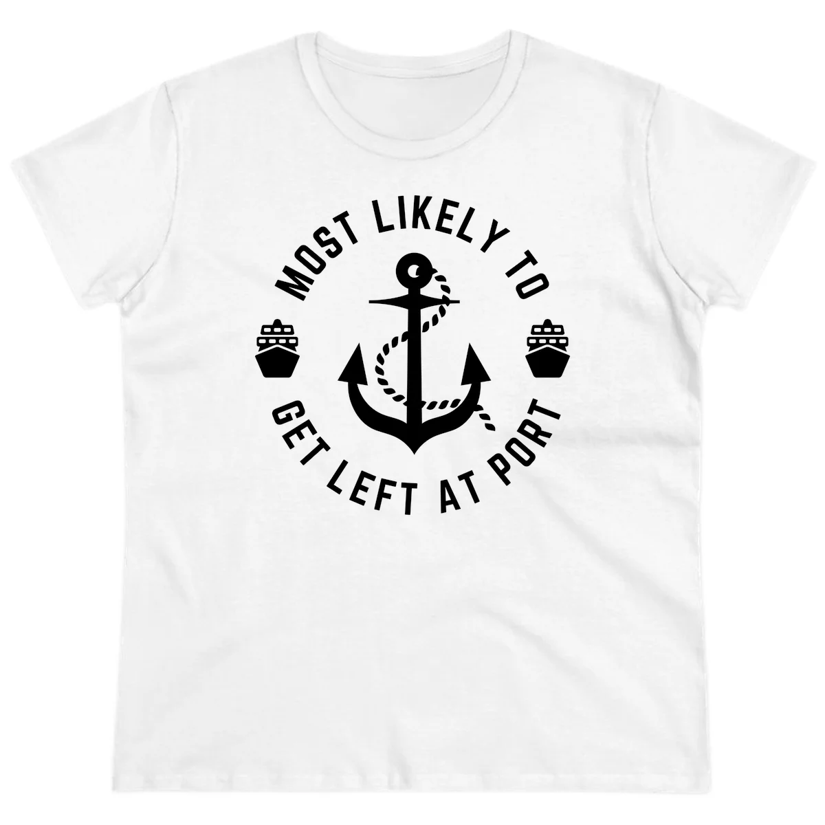 Most Likely To Get Left At Port Ladies Tee in White