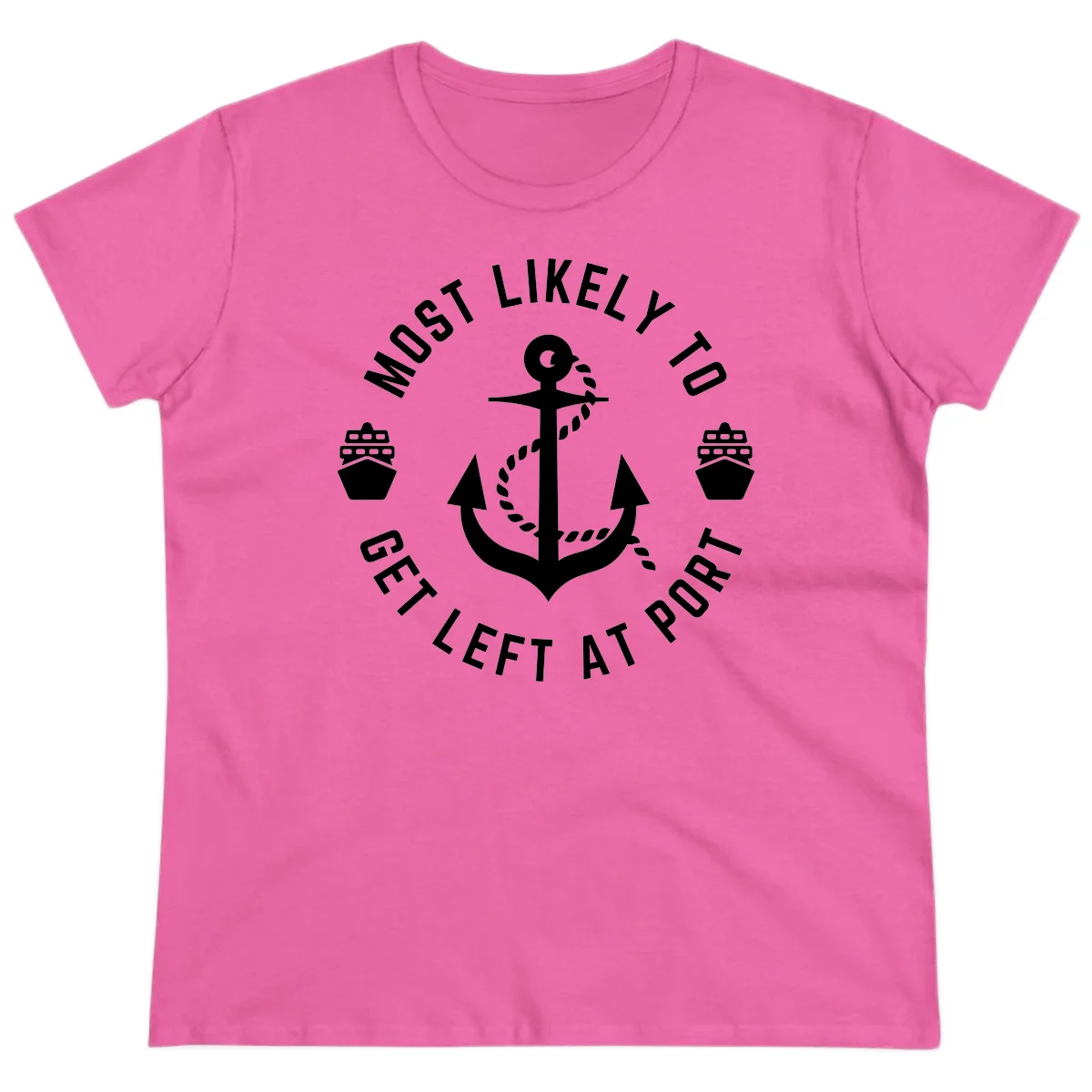 Most Likely To Get Left At Port Ladies Tee in Azalea