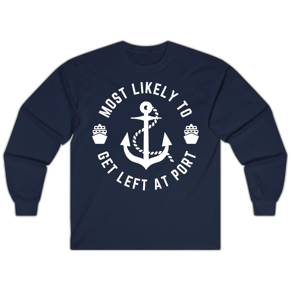 Most Likely To Get Left At Port Long Sleeve in Navy