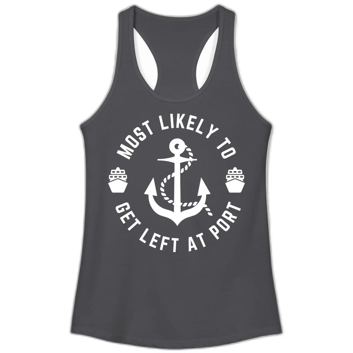 Most Likely To Get Left At Port Ladies Tank in Solid Dark Gray