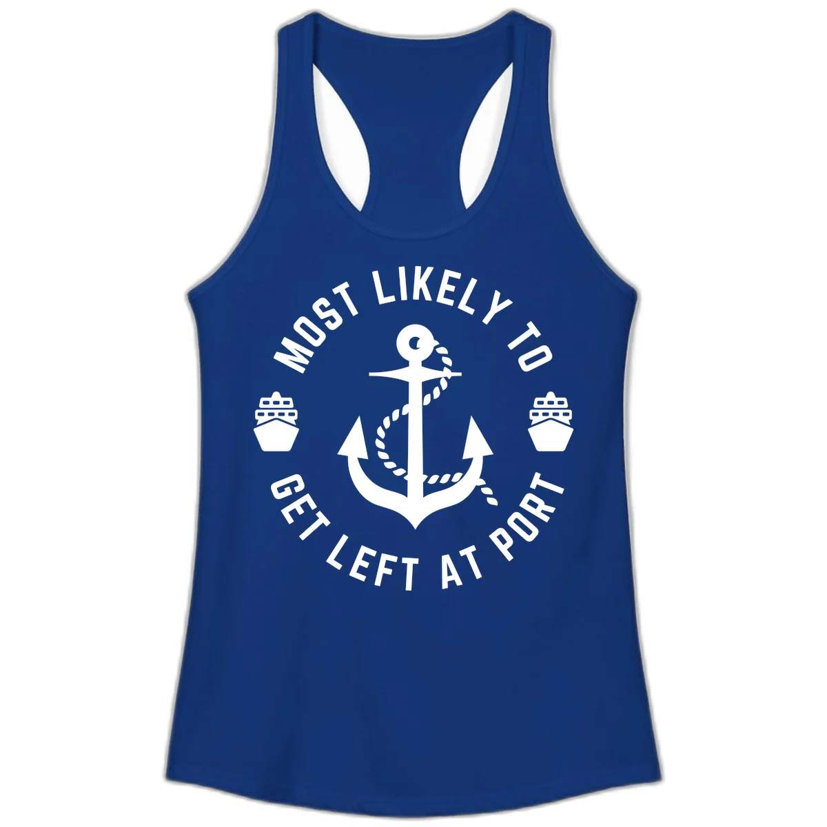 Most Likely To Get Left At Port Ladies Tank in Solid Royal