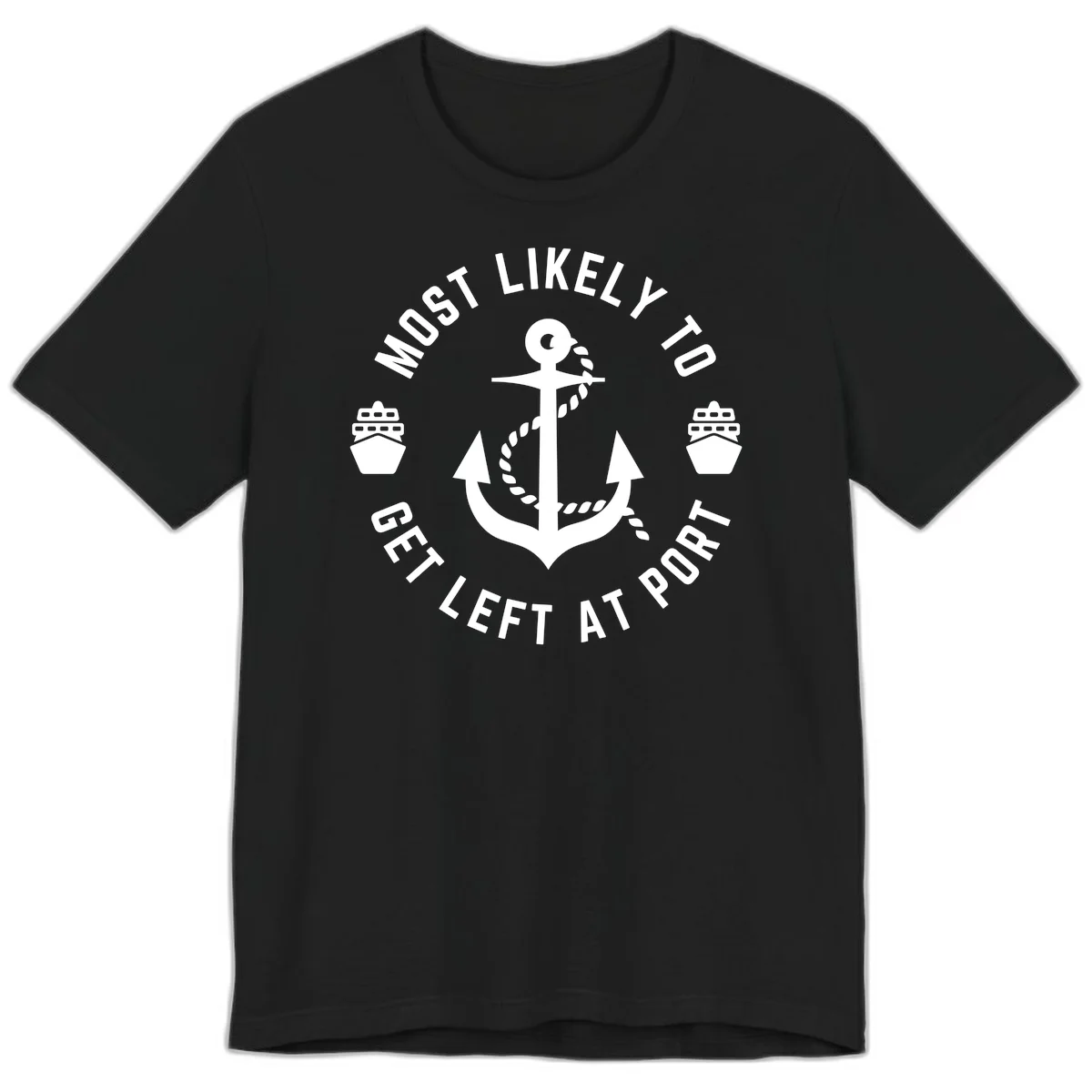 Most Likely To Get Left At Port Premium T-Shirt in Black