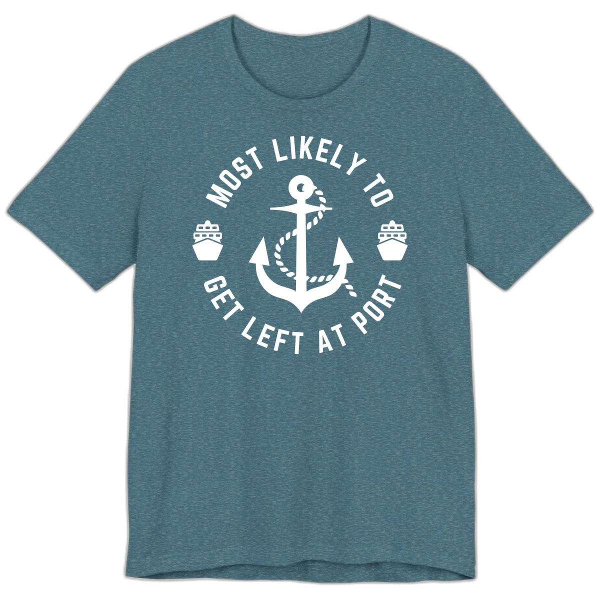 Most Likely To Get Left At Port Premium T-Shirt in Heather Deep Teal