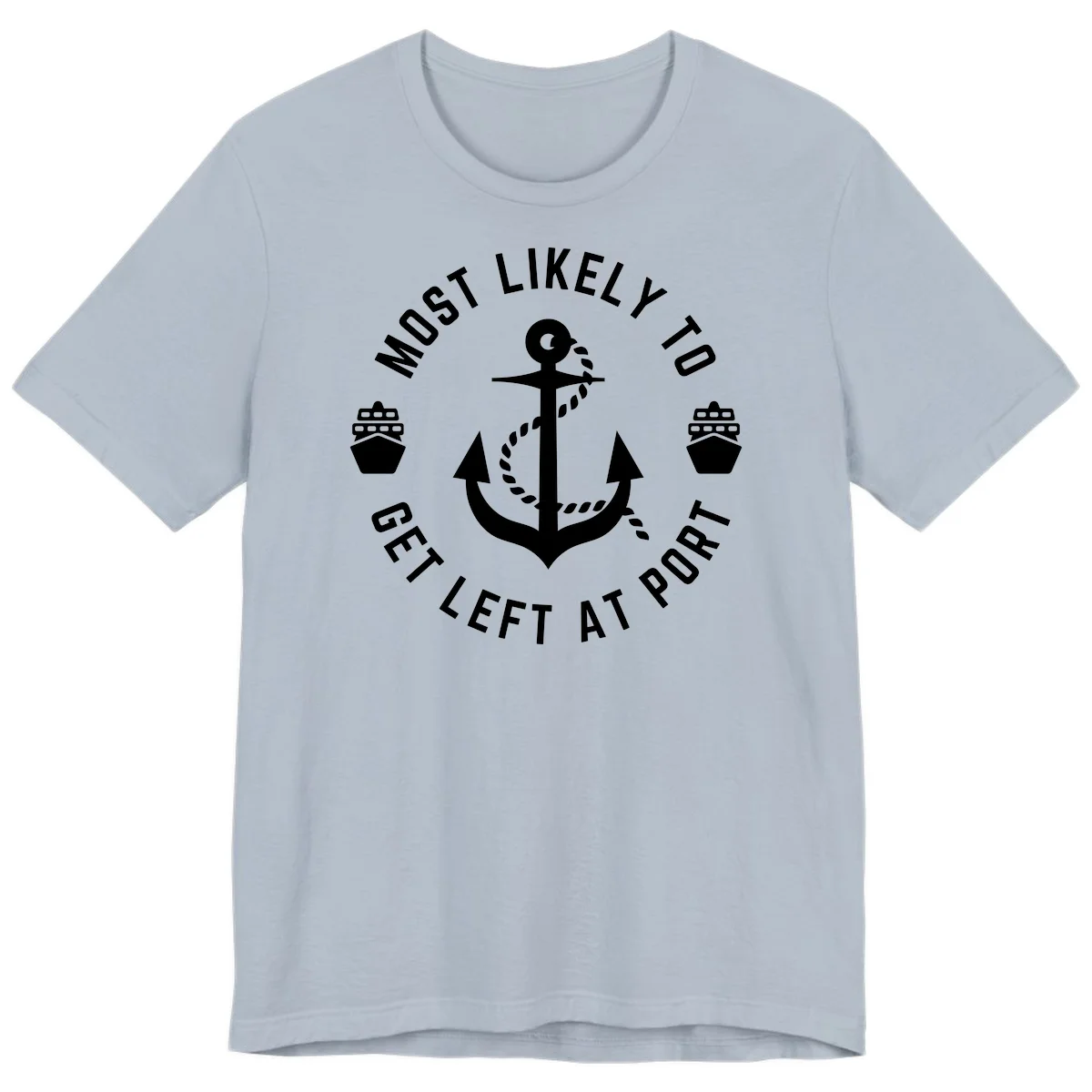 Most Likely To Get Left At Port Premium T-Shirt in Light Blue