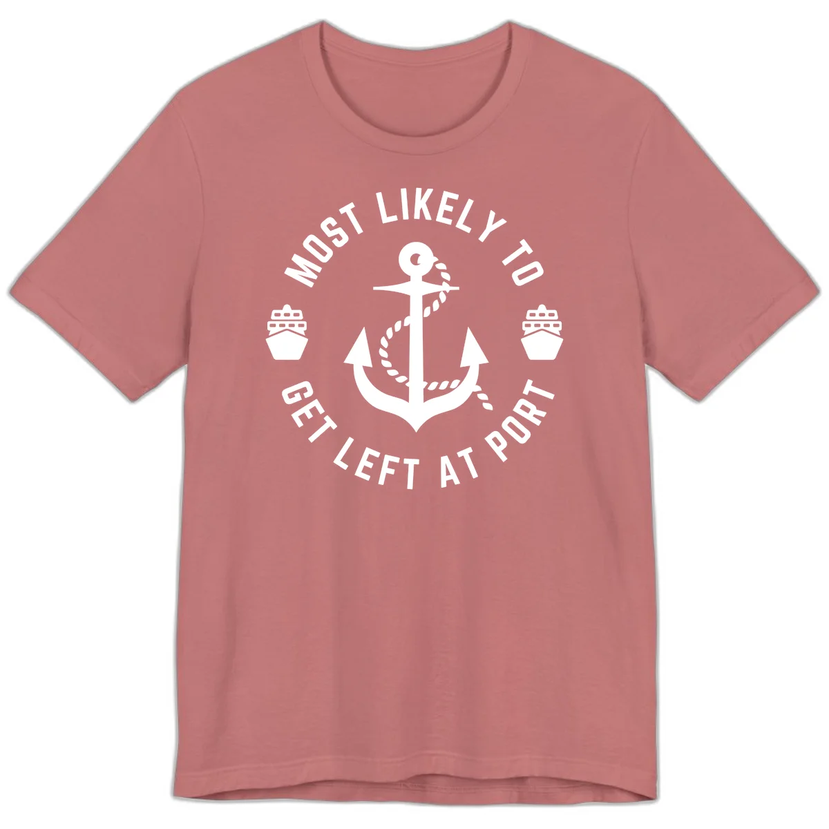 Most Likely To Get Left At Port Premium T-Shirt in Mauve