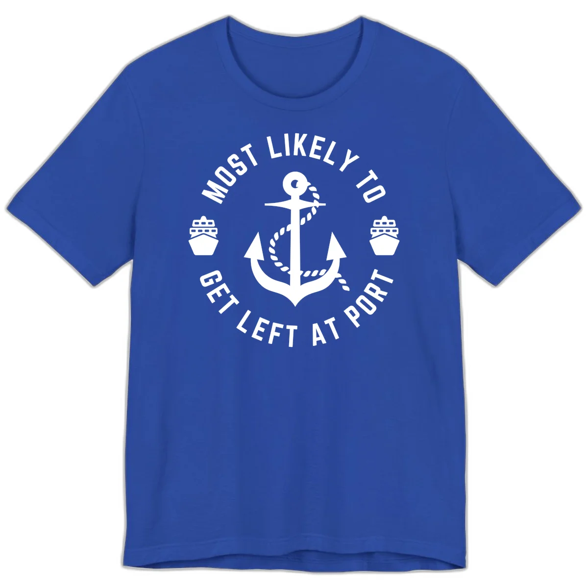 Most Likely To Get Left At Port Premium T-Shirt in True Royal