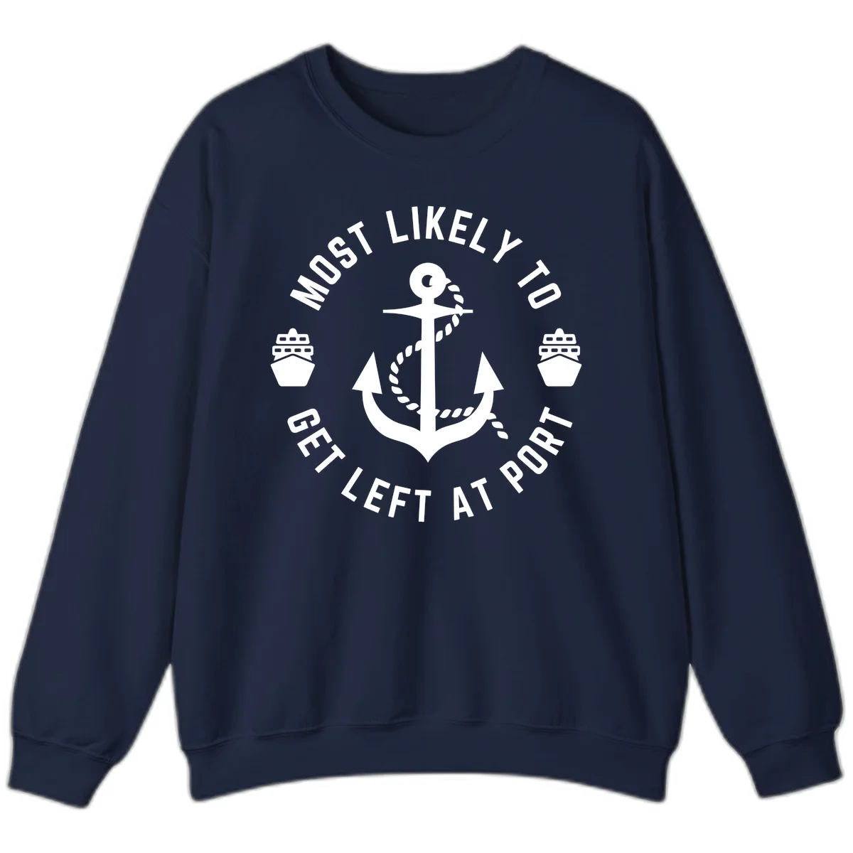 Most Likely To Get Left At Port Sweatshirt in Navy