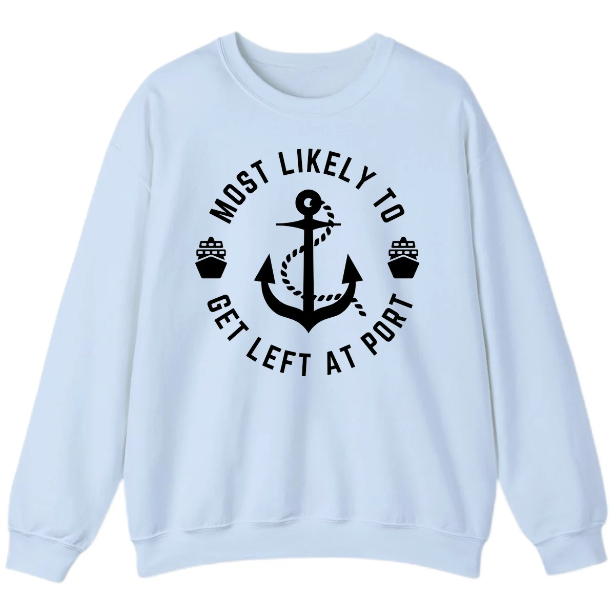 Most Likely To Get Left At Port Sweatshirt in Light Blue
