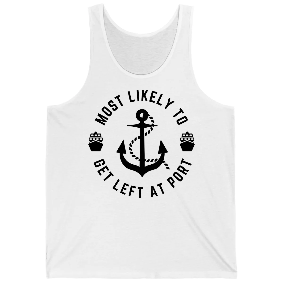 Most Likely To Get Left At Port Tank in White