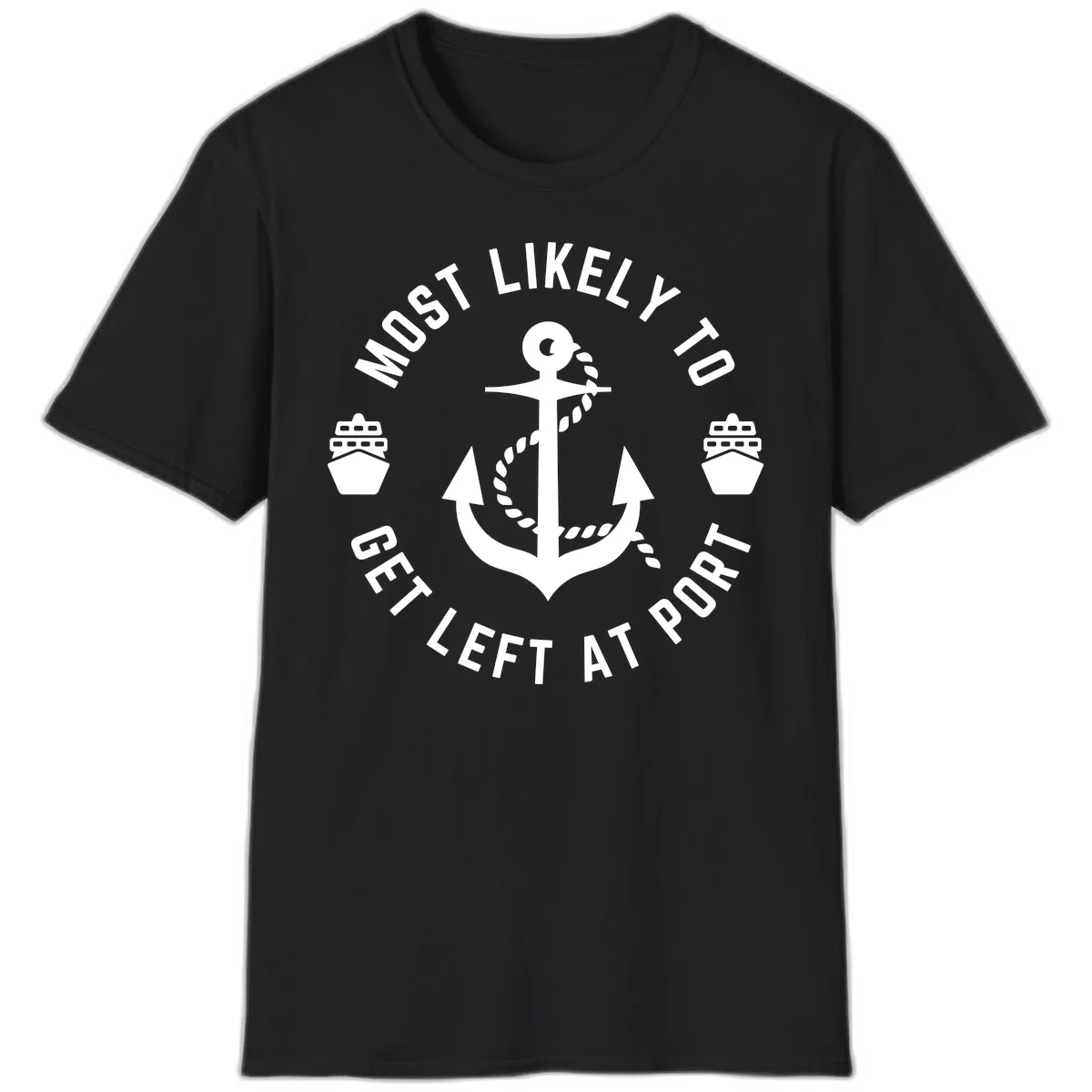 Most Likely To Get Left At Port T-Shirt in Black