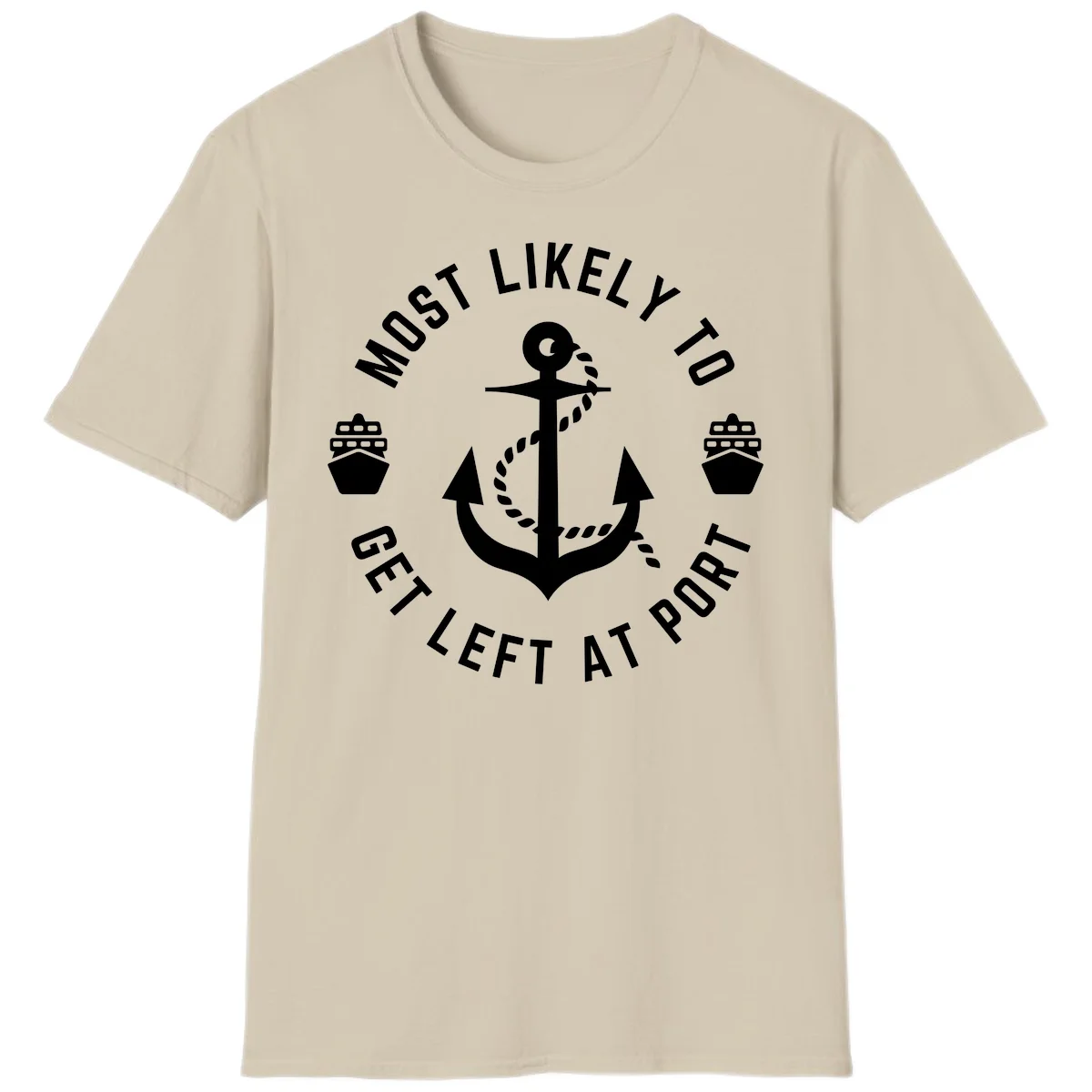 Most Likely To Get Left At Port T-Shirt in Sand