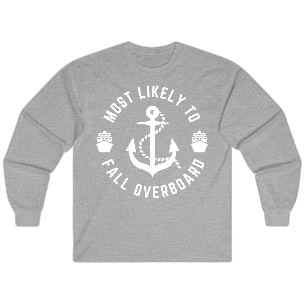 Most Likely To Fall Overboard Long Sleeve in Sport Grey