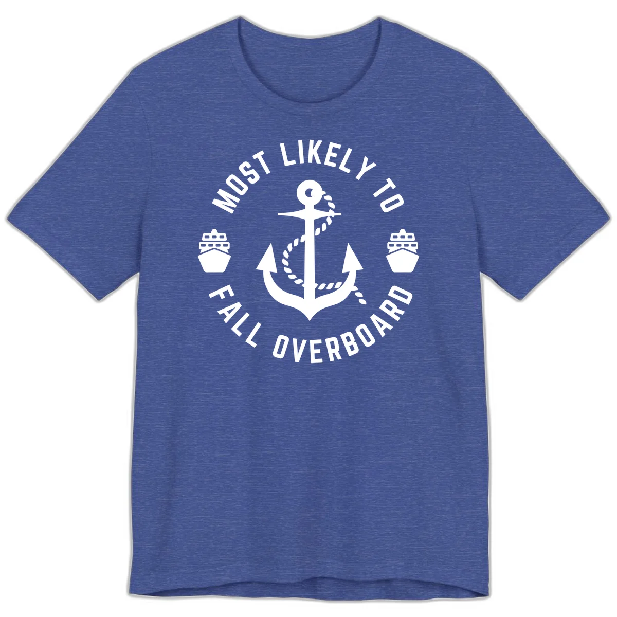 Most Likely To Fall Overboard Premium T-Shirt in Heather True Royal