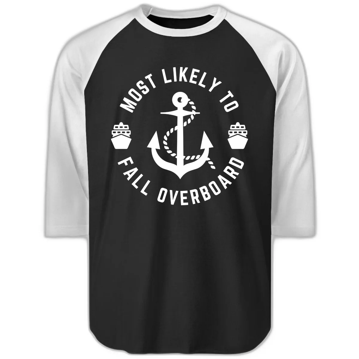 Most Likely To Fall Overboard Raglan 3/4 in Black White