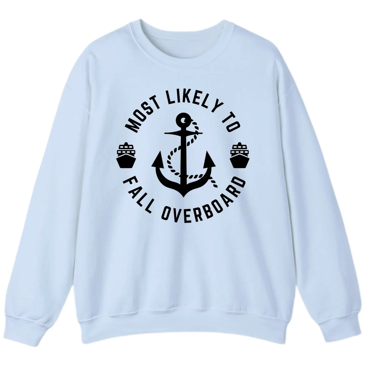 Most Likely To Fall Overboard Sweatshirt in Light Blue