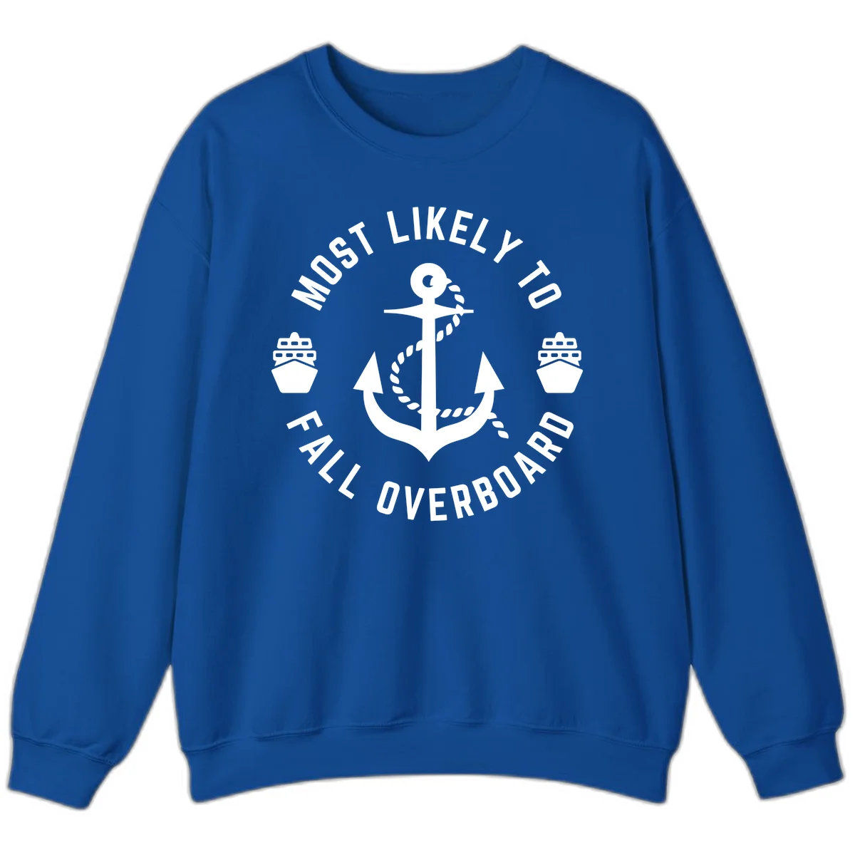 Most Likely To Fall Overboard Sweatshirt in Royal