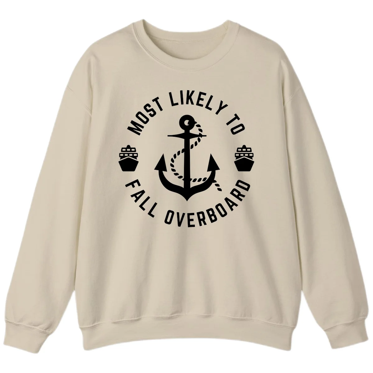 Most Likely To Fall Overboard Sweatshirt in Sand