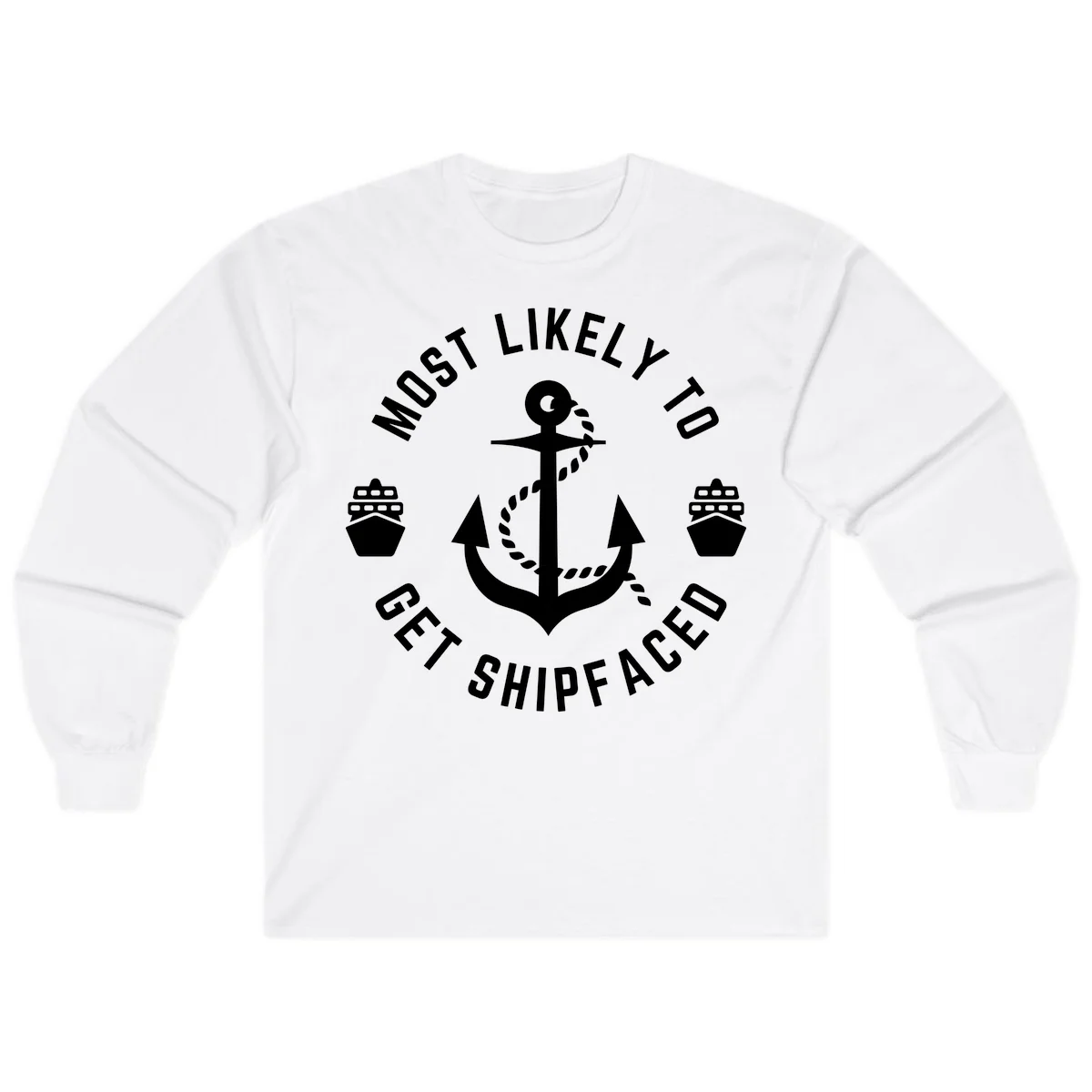 Most Likely To Get Shipfaced Long Sleeve in White