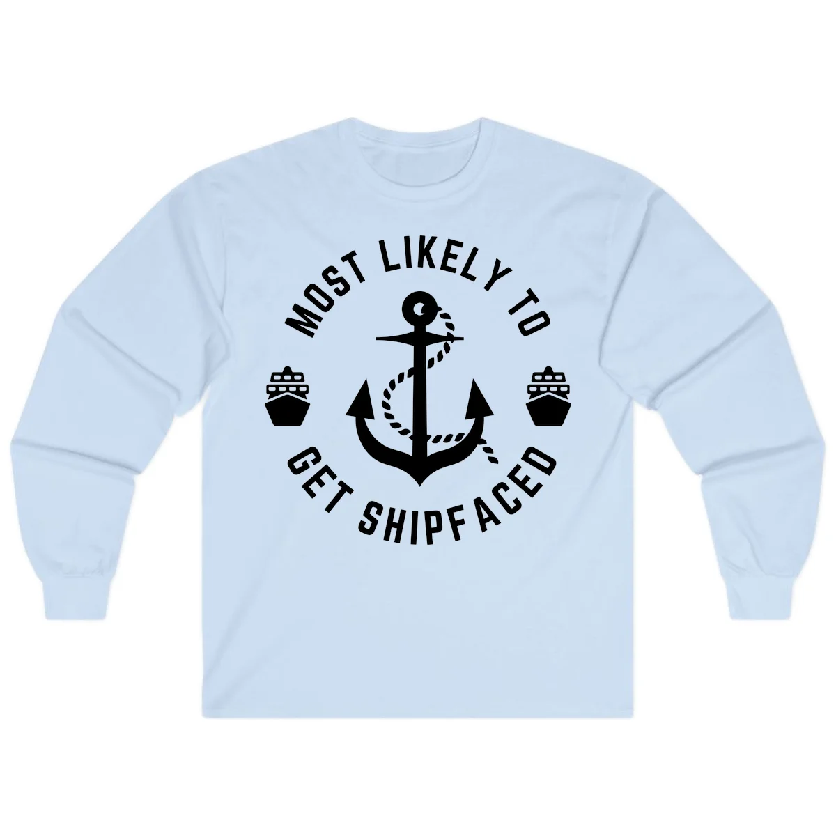 Most Likely To Get Shipfaced Long Sleeve in Light Blue